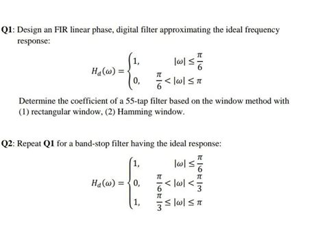 Solved Q1: Design an FIR linear phase, digital filter | Chegg.com