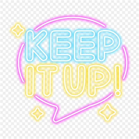 Keep It Up PNG Picture, Keep It Up Neon Lettering, Lettering Neon Sign ...