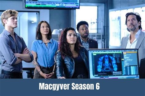 Macgyver Season 6 Release Date: Is The Series Renewed For The Sixth ...