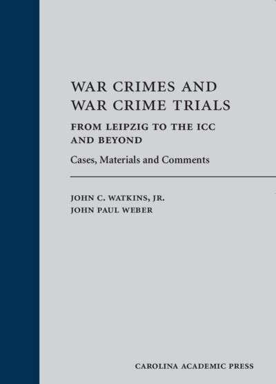 CAP - War Crimes and War Crime Trials: From Leipzig to the ICC and Beyond: Cases, Materials and ...