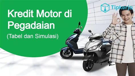 Tabel Kredit Motor Di Pegadaian 2024 Beserta Simulasinya