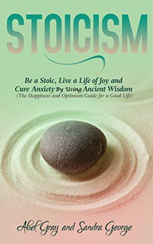 Stoicism: A Detailed History of Ancient Wisdom That Will Help You Cure Anxiety by Abel Gray ...