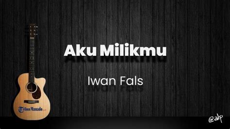 Chord Iwan Fals Aku Milikmu - Blogote