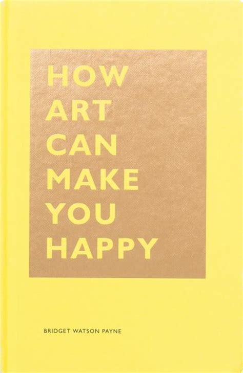 1452153221 How Art Can Make You Happy: (art Therapy Books, Art Books, Books about Happiness) by ...