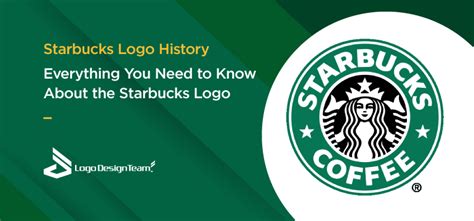 Starbucks Logo History - What You Need to Know About Starbucks' Logo