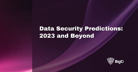 Data Security Predictions: 2023 and Beyond | BigID