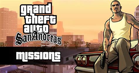 GTA San Andreas Missions List: All Story Missions Guide