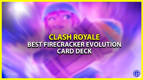 Best Deck For Firecracker Evolution Card In Clash Royale