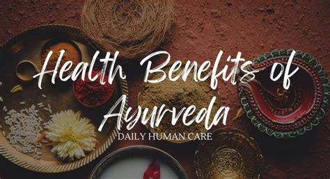 The Adaptable Health Benefits Of Ayurveda | 2022 - Daily Human Care