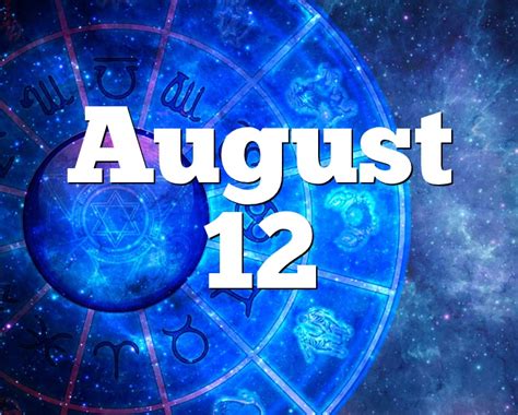 August 12 Birthday horoscope - zodiac sign for August 12th