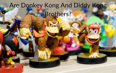 Are Donkey Kong And Diddy Kong Brothers? November 2024