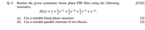 Solved 4 Realize the given symmetric linear phase FIR filter | Chegg.com