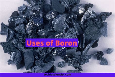 11 Uses of Boron — Commercial, Biological, and Miscellaneous - Techiescientist