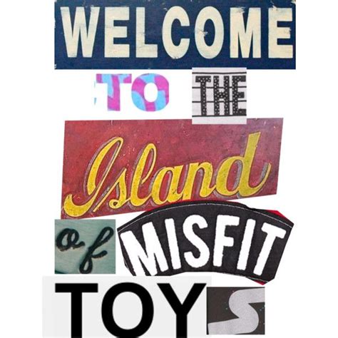 Island Of Misfit Toys Quotes. QuotesGram