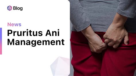 Understanding and Managing Pruritus Ani (Anal Itching)