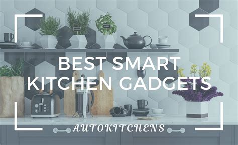 The Best Smart Kitchen Gadgets: 10 Fantastic Devices for Your Home ...