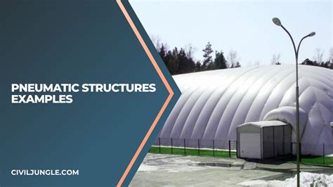 What Is Pneumatic Structures | Types of Pneumatic Structures | Advantages & Disadvantages of ...