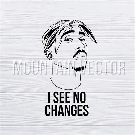 2PAC SVG, I see No Changes SVG, Tupac, Tupac Shakur Silhouette SVG 2pac Tattoos, Hand Tattoos ...