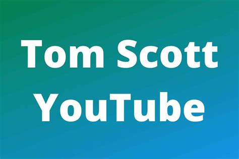 Tom Scott: Net Worth, Age and Why Is He So Popular? - Work With Joshua