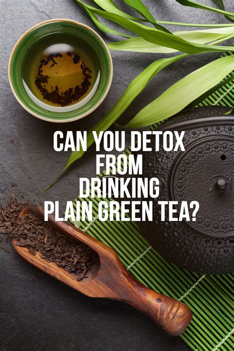 Can You Detox from Drinking Plain Green Tea? - Detox DIY