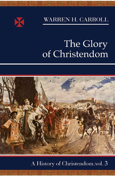 The Glory of Christendom, 1100–1517: A History of Christendom (vol. 3) « AmP Publishers Group