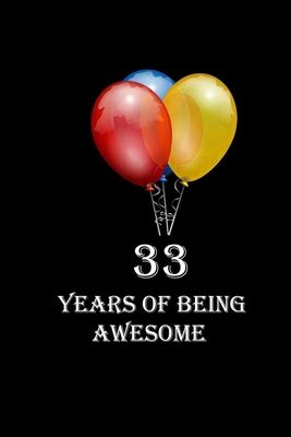 33 Years Of Being Awesome: Happy 33th Birthday 33 Years Old Gift for Boys & Girls by sh design ...