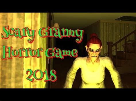 Scary Granny Horror Game 2018 Full Gameplay (Levels 1 - 13 Completed) - YouTube