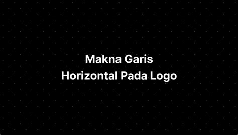 Makna Garis Horizontal Pada Logo - IMAGESEE