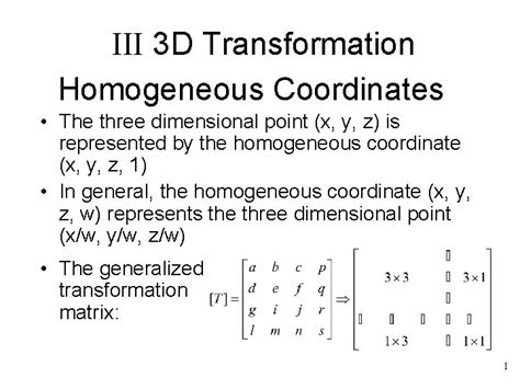 III 3 D Transformation Homogeneous Coordinates The three