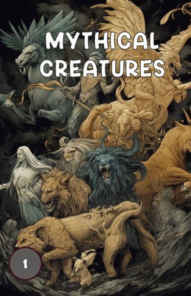 Mythical Creatures Book One: "Book One, Showcasing Mythical Creatures From Folklore and Myths ...