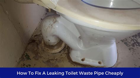 How To Fix A Leaking Toilet Waste Pipe Like A Pro