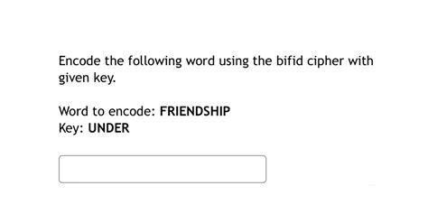 [Solved] Encode the following word using the bifid cipher with given key.... | Course Hero