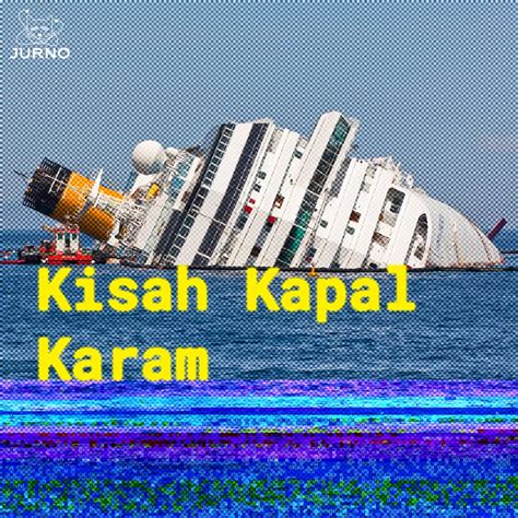 Kapal Karam, Tragedi Dunia: Kisah-kisah pilu tentang kapal-kapal terkenal yang karam - Jurno.id