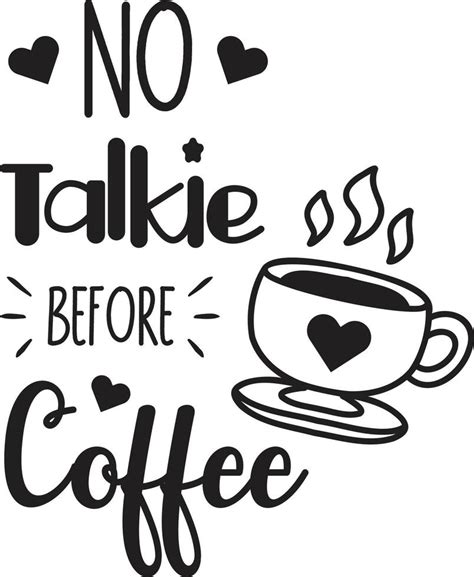 No Talkie Before Coffee lettering and coffee quote illustration 13396917 Vector Art at Vecteezy