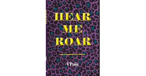 Hear Me Roar by V. Pain