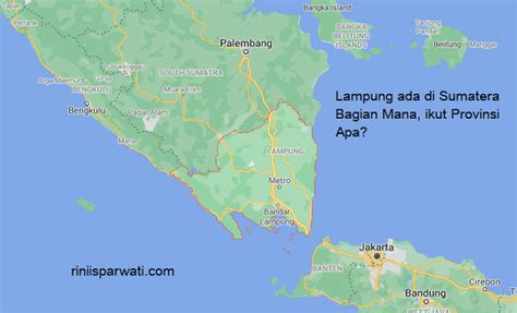 Lampung Terletak Di Sumatra Mana Dan Ada Dimana, Ini Jawabannya