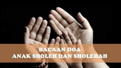 Kumpulan Doa Anak Sholeh Sholehah Lengkap Tulisan Arab, Latin dan Artinya Sesuai Ayat Al-Qur'an ...