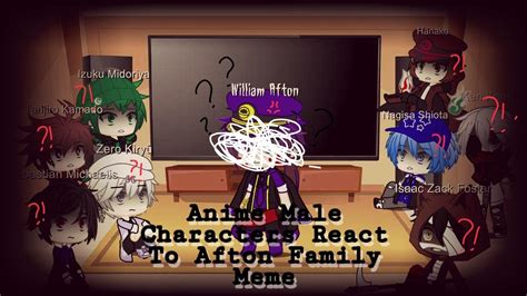 Anime Male Characters React To Afton Family Meme with William Afton (Gacha Club) - YouTube