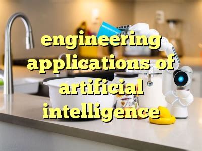 engineering applications of artificial intelligence - AI Chat GPT