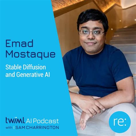 Stable Diffusion & Generative AI with Emad Mostaque - #604 – The TWIML AI Podcast (formerly This ...