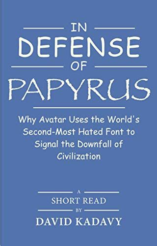 In Defense of Papyrus: Avatar Uses the World’s Second-Most-Hated Font to Signal the Downfall of ...