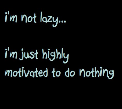 Lazy Quotes. QuotesGram