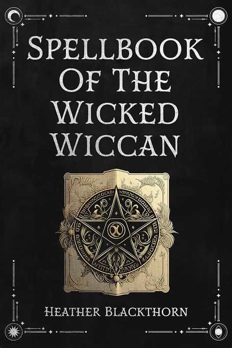 Amazon.com: Spellbook Of The Wicked Wiccan: 225 Spells - An ...