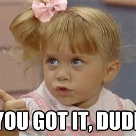 Full House - Michelle Tanner - You Got It Dude! | Full house michelle, Michelle tanner, Full house