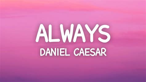 Daniel Caesar - Always (Lyrics) - YouTube