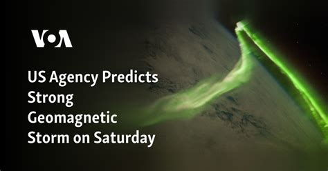 US Agency Predicts Strong Geomagnetic Storm on Saturday