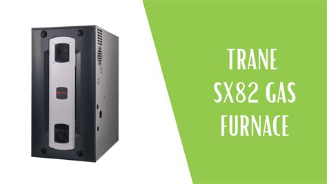 Trane® SX82 Gas Furnace: Features & Benefits