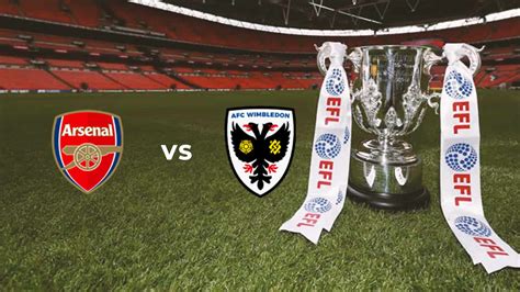 EFL Cup: Arsenal vs AFC Wimbledon Live Stream, Preview and Prediction