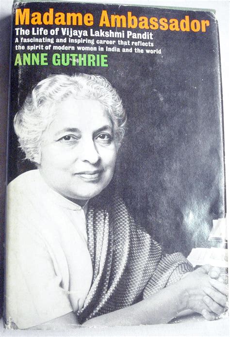 Madame Ambassador: The life of Vijaya Lakshmi Pandit: Guthrie, Anne ...