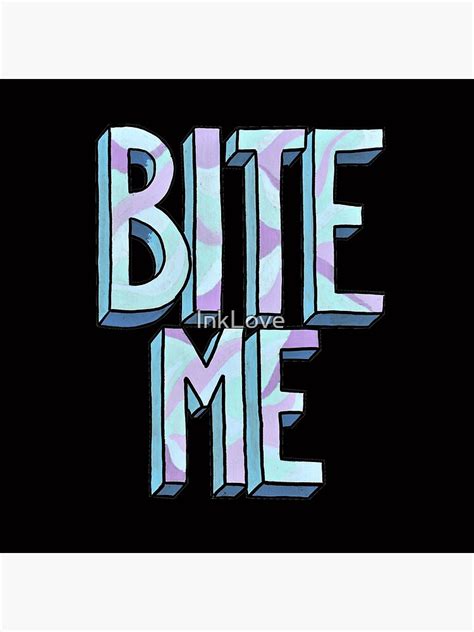 "BITE ME - Funny meme" Metal Print for Sale by InkLove | Redbubble